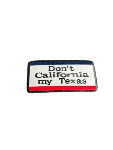 Don't California My Texas Patch