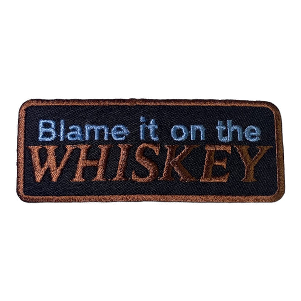 Blame it on the WHISKEY